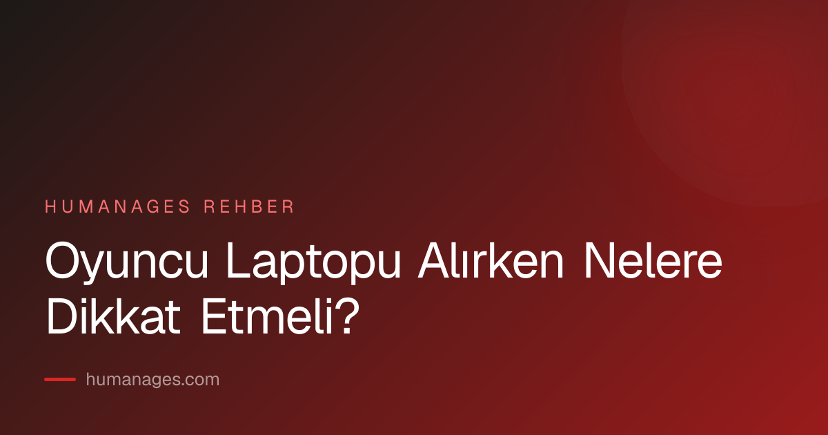 Oyuncu Laptopu Alırken Nelere Dikkat Etmeli?